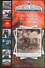 The Story of the Attack on Pearl Harbor (Monumental Milestones: Great Events of Modern Times)