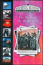 The Story of the Holocaust (Monumental Milestones: Great Events of Modern Times)