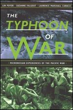 The Typhoon of War: Micronesian Experiences of the Pacific War