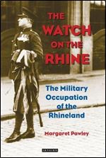 The Watch on the Rhine: The Military Occupation of the Rhineland