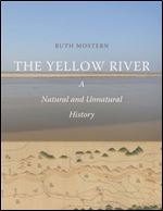 The Yellow River: A Natural and Unnatural History (Yale Agrarian Studies Series)