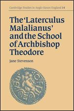 The 'Laterculus Malalianus' and the School of Archbishop Theodore (Cambridge Studies in Anglo-Saxon England, Series Number 14)