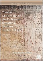 Tomb of Kha-em-Hat of the Eighteenth Dynasty in Western Thebes Tt 57 (Archaeopress Egyptology, 35)