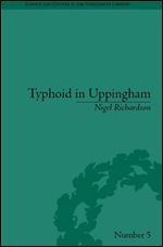 Typhoid in Uppingham: Analysis of a Victorian Town and School in Crisis, 1875-7 (Science and Culture in the Nineteenth Century)