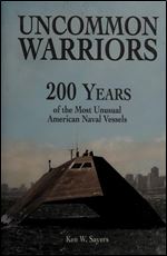 Uncommon Warriors: 200 Years of the of the Most Unusual American Naval Vessels