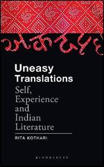 Uneasy Translations: Self, Experience and Indian Literature