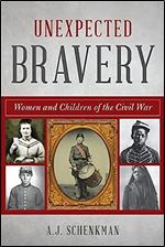 Unexpected Bravery: Women and Children of the Civil War