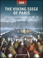 Viking Siege of Paris, The: Longships raid the Seine, AD 885 86