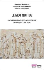 Vincent Azoulay, Patrick Boucheron, 'Le Mot qui tue: Une histoire des violences intellectuelles de l'Antiquite a nos jours' [French]