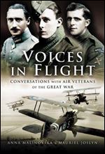 Voices in Flight: Conversations with Air Veterans of the Great War