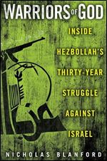 Warriors of God: Inside Hezbollah's Thirty-Year Struggle Against Israel