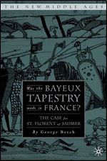 Was the Bayeux Tapestry Made in France?: The Case for St. Florent of Saumur