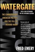 Watergate:: The Corruption of American Politics and the Fall of Richard Nixon