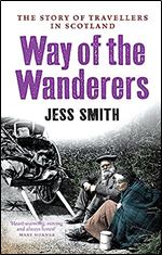 Way of the Wanderers: The Story of Travellers in Scotland