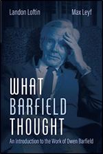 What Barfield Thought: An Introduction to the Work of Owen Barfield