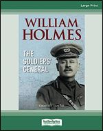 William Holmes: The Soldier's General
