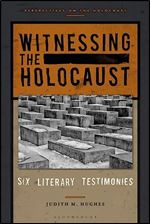 Witnessing the Holocaust: Six Literary Testimonies (Perspectives on the Holocaust)