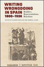 Writing Wrongdoing in Spain, 1800-1936: Realities, Representations, Reactions (Monograf as A)
