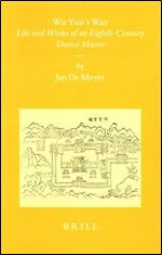 Wu Yun's Way: Life And Works of an Eighth-century Daoist Master (Sinica Leidensia)