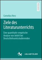 Ziele des Literaturunterrichts: Eine quantitativ-empirische Analyse von beliefs bei Deutschlehramtsstudierenden (German Edition)