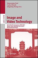 Image and Video Technology: 8th Pacific-Rim Symposium, PSIVT 2017, Wuhan, China, November 20-24, 2017, Revised Selected Papers (Lecture Notes in Computer Science)