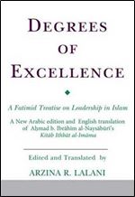 Degrees of Excellence: A Fatimid Treatise on Leadership in Islam (Ismaili Texts and Translations)