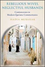Rebellious Wives, Neglectful Husbands: Controversies in Modern Qur'anic Commentaries