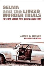 Selma and the Liuzzo Murder Trials: The First Modern Civil Rights Convictions