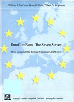 EuroComRom - The Seven Sieves: How to Read All the Romance Languages Right Away (Editiones EuroCom)