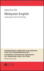 Malaysian English: Language Contact and Change (Duisburger Arbeiten Zur Sprach- Und Kulturwissenschaft / Duisburg Papers on Research in Language and Culture)
