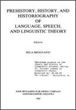 Prehistory, History and Historiography of Language, Speech, and Linguistic Theory: Papers in honor of Oswald Szemerenyi I (Current Issues in Linguistic Theory)