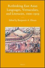 Rethinking East Asian Languages, Vernaculars, and Literacies, 1000-1919 (Sinica Leidensia)