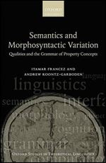 Semantics and Morphosyntactic Variation: Qualities and the Grammar of Property Concepts (Oxford Studies in Theoretical Linguistics)
