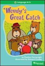 Wendy's Catch, Advanced Reader Grade 2: Harcourt School Publishers Storytown (Rdg Prgm 08/09/10 Wt)