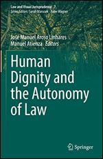 Human Dignity and the Autonomy of Law: 7 (Law and Visual Jurisprudence, 7)