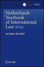 Netherlands Yearbook of International Law 2015: Jus Cogens: Quo Vadis?