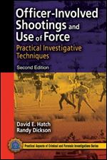 Officer-Involved Shootings and Use of Force: Practical Investigative Techniques, Second Edition (Practical Aspects of Criminal & Forensic Investigations)