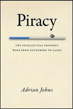 Piracy: The Intellectual Property Wars from Gutenberg to Gates 1st Edition