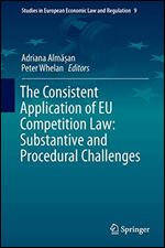 The Consistent Application of EU Competition Law: Substantive and Procedural Challenges (Studies in European Economic Law and Regulation)