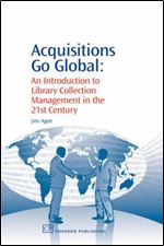 Acquisitions Go Global: An Introduction to Library Collection Management in the 21st Century (Chandos Information Professional Series)