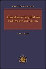 Algorithmic Regulation and Personalized Law: A Handbook