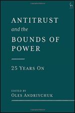 Antitrust and the Bounds of Power  25 Years On