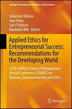 Applied Ethics for Entrepreneurial Success: Recommendations for the Developing World: 2018 Griffiths School of Managemen