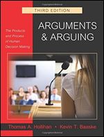 Arguments & Arguing: The Products and Process of Human Decision Making (3rd edition)