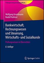 Bankwirtschaft, Rechnungswesen und Steuerung, Wirtschafts- und Sozialkunde: Prfungswissen in bersichten [German]