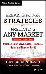 Breakthrough Strategies for Predicting Any Market: Charting Elliott Wave, Lucas, Fibonacci, Gann, and Time for Profit Ed 2