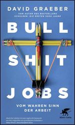 Bullshit Jobs: Vom wahren Sinn der Arbeit [German]
