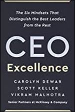 CEO Excellence: The Six Mindsets That Distinguish the Best Leaders from the Rest