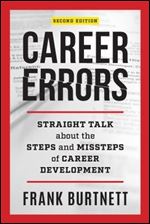 Career Errors: Straight Talk about the Steps and Missteps of Career Development, 2nd Edition