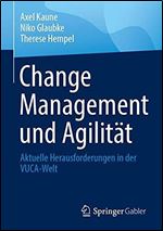 Change Management und Agilit t: Aktuelle Herausforderungen in der VUCA-Welt (German Edition)